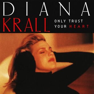 Only Trust Your Heart - Diana Krall