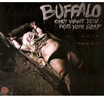 Only Want You For Your Body/Incl. 2 Bonus Tracks - Buffalo