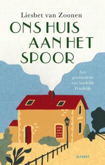 Ons huis aan het spoor -  Liesbet van Zoonen (ISBN: 9789021342740)