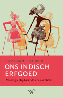 Ons Indisch erfgoed -  Lizzy van Leeuwen (ISBN: 9789464564518)