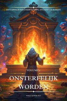 Onsterfelijk worden:Een Episch Fantasie LitRPG Avontuur Roman - Volume 1 - Wisly Koper.Tly - ebook