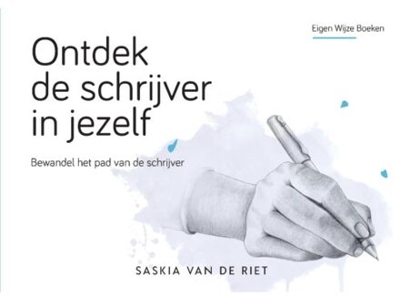 Ontdek De Schrijver In Jezelf - Saskia van de Riet