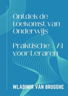 Ontdek de toekomst van Onderwijs -  Wladimir van Brugghe (ISBN: 9789464925692)