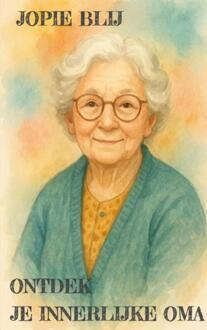Ontdek Je Innerlijke Oma -  Jopie Blij (ISBN: 9789403805771)