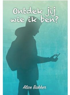 Ontdek Jij Wie Ik Ben? - Alice Bakker