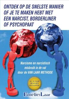 Ontdek Op De Snelste Manier Of Je Te Maken Hebt Met Een Narcist, Borderliner Of Psychopaat. - Emelie van Laar