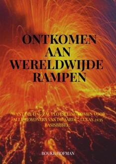 Ontkomen aan wereldwijde rampen. -  Bouke Hofman (ISBN: 9789403781211)