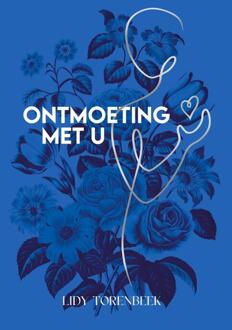 Ontmoeting met U -  Lidy Torenbeek (ISBN: 9789083534169)