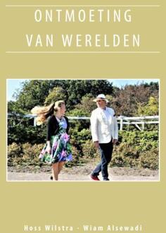 Ontmoeting van werelden -  Hoss Wilstra, Wiam Alsewadi (ISBN: 9789462472082)
