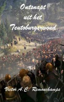 Ontsnapt uit het Teutoburgerwoud - Boek Victor.A.C. Remouchamps (9402155511)