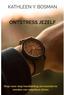 Ontstress Jezelf - Kathleen Y. Bosman