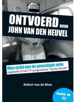Ontvoerd door John van den Heuvel - Boek Robert van de Rhee (9463451978)