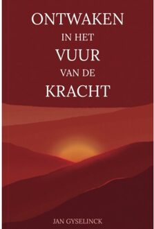 Ontwaken In Het Vuur Van De Kracht - Jan Gyselinck