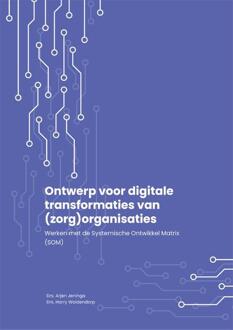 Ontwerp Voor Digitale Transformaties Van (Zorg) Organisaties - Arjen Jeninga
