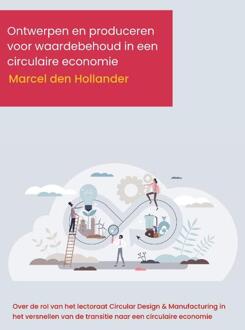 Ontwerpen En Produceren Voor Waardebehoud In Een Circulaire Economie - Marcel den Hollander