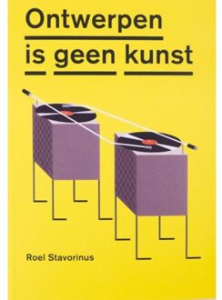 Ontwerpen is geen kunst - Boek Roel Stavorinus (949205115X)