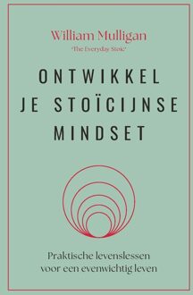 Ontwikkel je stoïcijnse mindset - William Mulligan - ebook