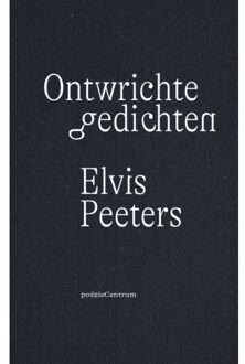 Ontwrichte Gedichten - Elvis Peeters