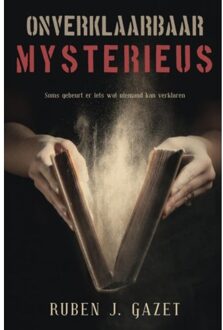 Onverklaarbaar Mysterieus - Ruben J. Gazet