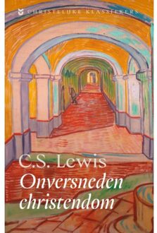 Onversneden Christendom - Christelijke Klassiekers - C.S. Lewis