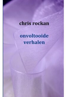 Onvoltooide Verhalen - Boek Chris Rockan (9461930747)