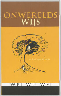 Onwerelds wijs - Boek Wei Wu Wei (9077228306)