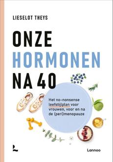 Onze hormonen na 40 -  Lieselot Theys (ISBN: 9789401417204)