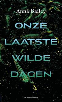 Onze laatste wilde dagen -  Anna Bailey (ISBN: 9789493169630)