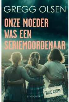 Onze Moeder Was Een Seriemoordenaar - Gregg Olsen