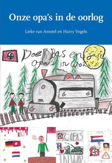 Onze opa's in de oorlog -  Harry Vogels, Lieke van Amstel (ISBN: 9789463656290)