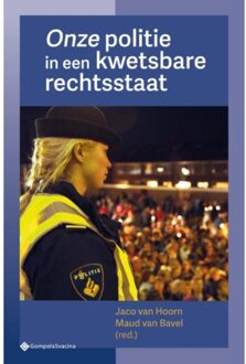 Onze Politie In Een Kwetsbare Rechtsstaat