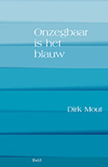 Onzegbaar Is Het Blauw - Bordeauxreeks - Dirk Mout