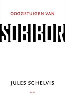 Ooggetuigen van Sobibor - eBook Jules Schelvis (902632331X)