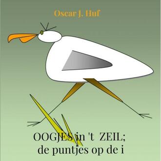 OOGJES in 't ZEIL; de puntjes op de i -  Oscar J. Huf (ISBN: 9789464924701)
