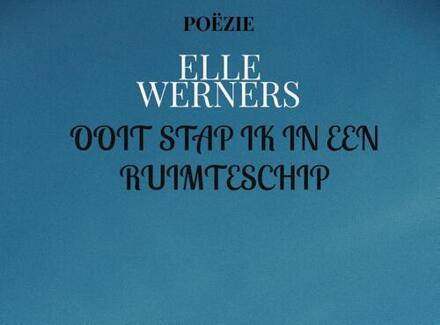 Ooit Stap Ik In Een Ruimteschip - Elle Werners (ISBN: 9789403785844)