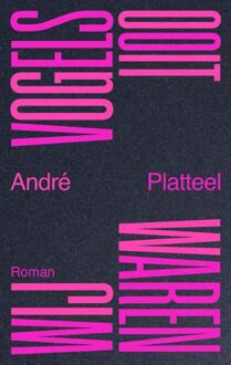 Ooit waren wij vogels -  André Platteel (ISBN: 9789492241672)