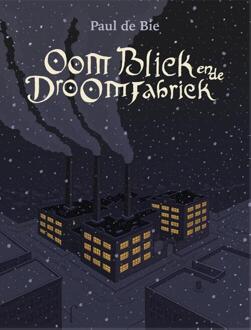 Oom Bliek en de Droomfabriek -  Paul de Bie (ISBN: 9789493345966)