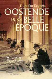 Oostende in de belle époque (e-book) -  Kurt van Eeghem (ISBN: 9789463378512)