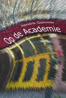 Op De Academie - Hendrik Gommer