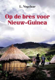 Op de bres voor Nieuw Guinea - eBook Rens L. Vogelaar (9033602415)