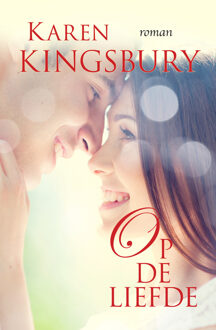 Op de liefde - Boek Karen Kingsbury (9029724757)