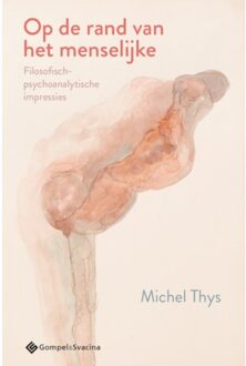 Op de rand van het menselijke. Filosofisch-psychoanalytische impressies