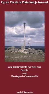 Op de via de la Plata ben je iemand - Boek Andre Brouwer (9080748641)