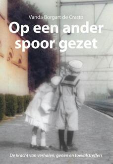 Op Een Ander Spoor Gezet - Vanda Borgart de Crasto