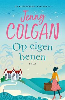 Op Eigen Benen - De Kostschool Aan Zee - Jenny Colgan