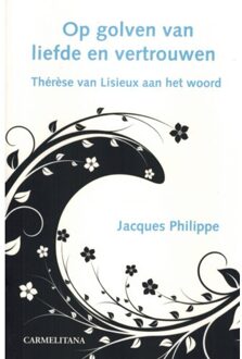 Op golven van liefde en vertrouwen - Boek Jacques Philippe (9076671893)