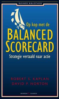 Op kop met de balanced scorecard - Boek Robert S. Kaplan (9047004388)