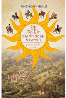 Op Reis In De Middeleeuwen - Anthony Bale