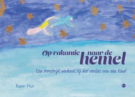 Op vakantie naar de hemel -  Karin Hut (ISBN: 9789465282848)