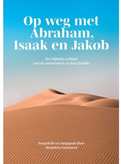 Op Weg Met Abraham, Isaak En Jakob - Marjolein Gommers